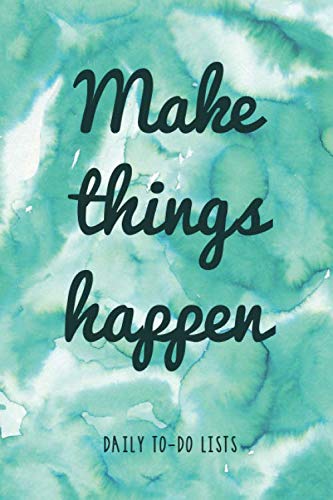 Make Things Happen: To-Do List Notebook, Planner and Daily Task Manager with Checkboxes