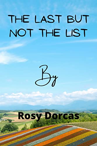 The last but not the list: This novel helps to encourage the depressed, building hopes for all those who are at the verge of giving up. It also build love and strengthen the weak and broken hearted.