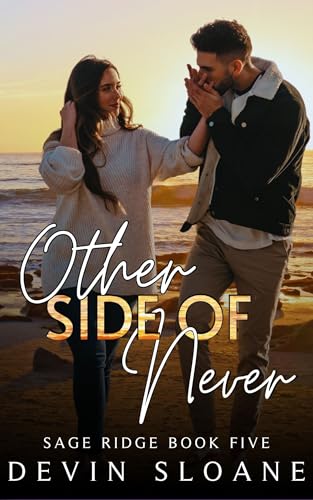 Other Side Of Never: A Small Town, Later in Life, Friends to Lovers, Single Dad Romance. (Sage Ridge Book 5)