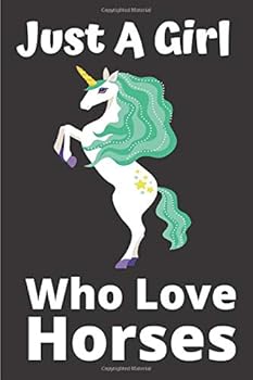 Just a Girl Who Loves Horses : Linked Journal with 120 Pages for Women and Girl Who Love Horse Just a Girl Who Loves Horses