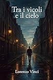  Tra i vicoli e il cielo