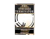 The Struggle Terminator: Unlocking the blueprint to Conquer Obstacles with Effortless Finesse