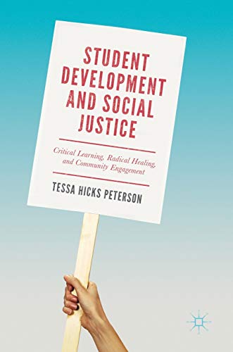 Student Development and Social Justice: Critical Learning, Radical Healing, and Community Engagement