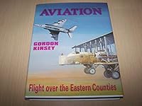 Aviation: Flight Over the Eastern Counties Since 1937 0861380320 Book Cover