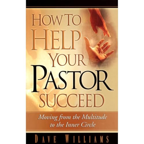 How to Help Your Pastor Succeed: Moving from the Multitude to the Inner Circle Audiolibro Por Dave Williams arte de portada