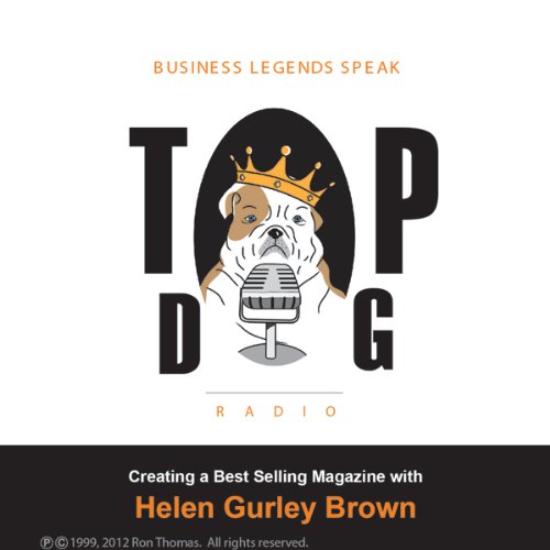Creating a Best-Selling Magazine, with Helen Gurley Brown
