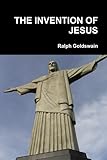 THE INVENTION OF JESUS