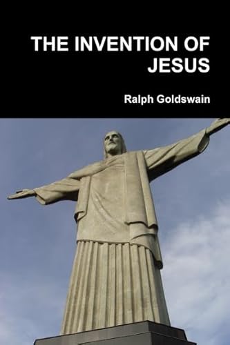 THE INVENTION OF JESUS
