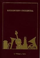 Rochester's Orchestra A History of The Rochester Philharmonic B000KA5EMY Book Cover