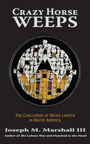 Crazy Horse Weeps: The Challenge of Being Lakota in White America