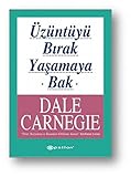 Üzüntüyü Bırak Yaşamaya Bak - Dale Carnegie Übersetzer: Meltem Erkmen Kapucuoğlu 