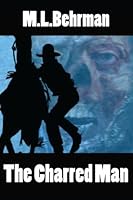 The Charred Man (J.Everett Earl Western Thrillers) (Volume 2) 1533592144 Book Cover