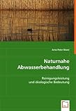 Naturnahe Abwasserbehandlung: Reinigungsleistung und ökologische Bedeutung