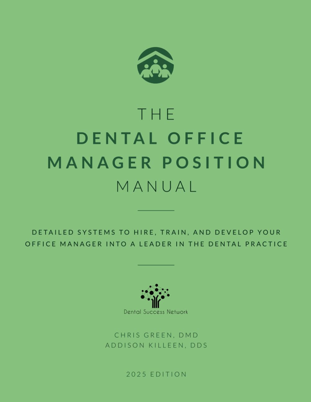 The Dental Office Manager Position Manual: Detailed Systems to Hire, Train, and Develop your Office Manager into a Leader in the Dental Practice (Dental Manuals from Dental Success Network, Band 10)
