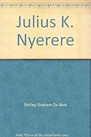 Julius K. Nyerere: Teacher of Africa 067132716X Book Cover