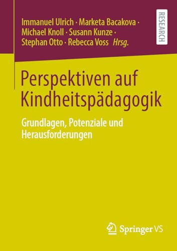 Perspektiven auf Kindheitspädagogik: Grundlagen, Potenziale und Herausforderungen
