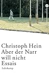 Aber der Narr will nicht: Essais - Christoph Hein