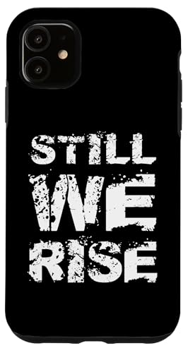 Still We Rise motivational inspirational quote �X�}�z�P�[�X iPhone 11 �p