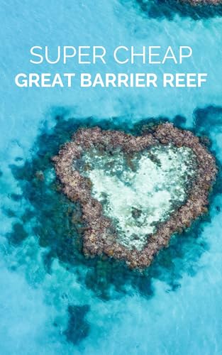 Great Barrier Reef Travel Guide 2026: Cairns, Whitsundays, Snorkeling and Reef Cruises on a budget