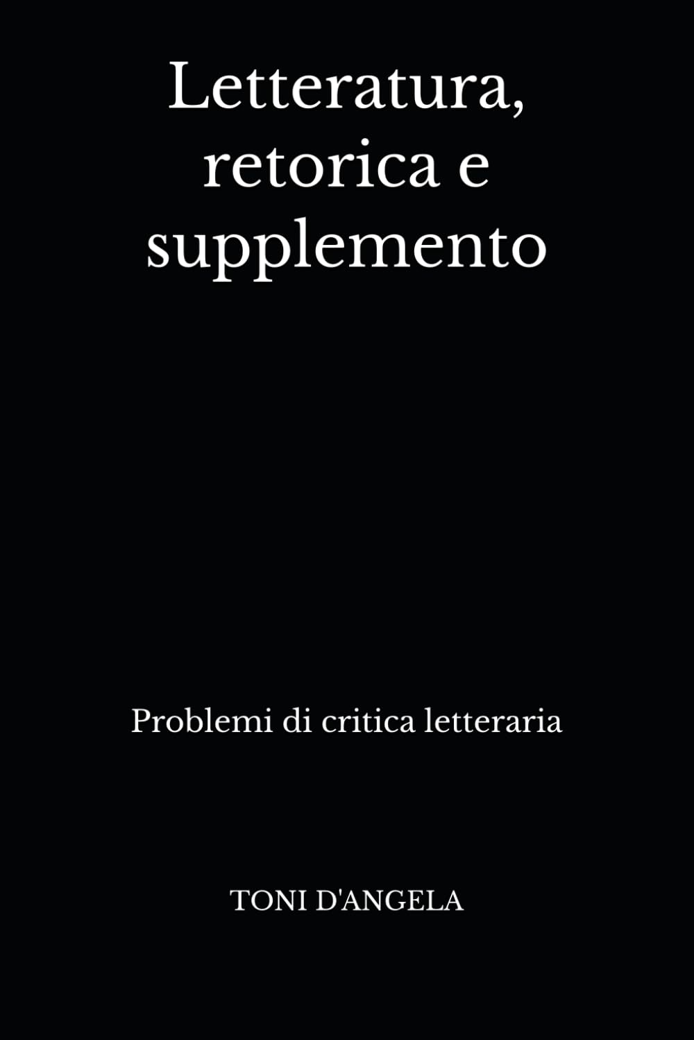 Letteratura, retorica e supplemento: Problemi di critica letteraria