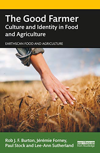 The Good Farmer: Culture and Identity in Food and Agriculture (Earthscan Food and Agriculture)