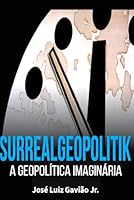 Surrealgeopolitik: A geopolítica imaginária (Portuguese Edition) 6552532725 Book Cover