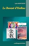  Le Bonzaï d\'Haïkus: ou l\'Energie de la Poésie (French Edition)