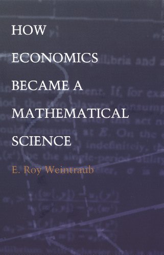 How Economics Became a Mathematical Science (Science and Cultural Theory)