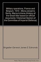 MILITARY OPERATIONS, FRANCE AND BELGIUM, 1914, Volume I: Mons, the Retreat to the Seine, the Marne and the Aisne August-October 1914 B0000D5JE5 Book Cover