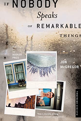 If Nobody Speaks Of Remarkable Things: A Booker-Nominated Literary Mystery Where Lives Collide