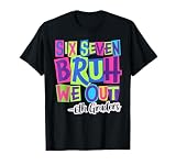 Six Seven Bruh We Out 6th Grade Last Day of School 67 Meme T-Shirt