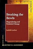 Breaking the Bowls: Degendering and Feminist Change (Contemporary Societies Series)