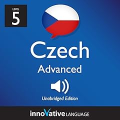 Learn Czech - Level 5: Advanced Czech, Volume 1: Lessons 1-25 Audiolibro Por Innovative Language Learning LLC arte de portada