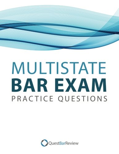 Quest Multistate Bar Exam (MBE) Practice Questions Quest Multistate Bar Exam (MBE) Practice Questions