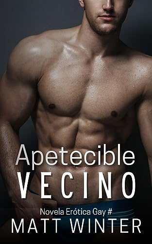Apetecible Vecino: Novela Gay Para Adultos Heterocuriosos Apetecible Vecino: Novela Gay Para Adultos Heterocuriosos