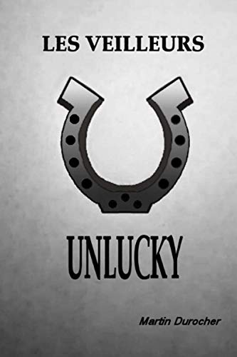 Les veilleurs - Unlucky (French Edition)