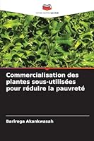 Commercialisation des plantes sous-utilisées pour réduire la pauvreté (French Edition) 6208861446 Book Cover