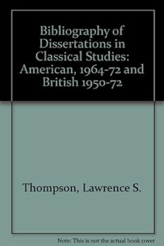 Hardcover A bibliography of dissertations in classical studies: American, 1964-1972 : British, 1950-1972 ; with a cumulative index, 1861-1972 Book