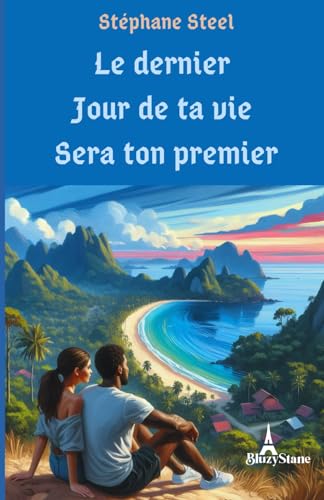 Le dernier jour de ta vie sera ton premier (French Edition)