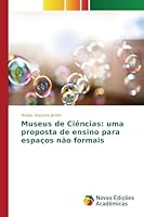 Museus de Ciências: uma proposta de ensino para espaços não formais 3639757335 Book Cover