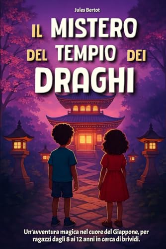Il Mistero del Tempio dei Draghi: Libro per ragazzi 8-12 anni – Un romanzo d’avventura fantasy per bambini appassionati del Giappone
