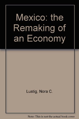 Mexico: The Remaking of an Economy