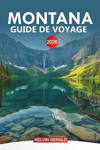 MONTANA Guide de voyage 2026: Explorer le Montana : aventures