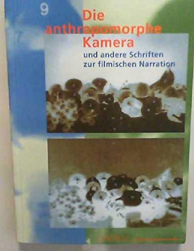 Die anthropomorphe Kamera: Und andere Schriften zur filmischen Narration (Zürcher Filmstudien)