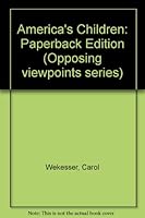 Americas Children Opposing Viewpoints 0899084613 Book Cover