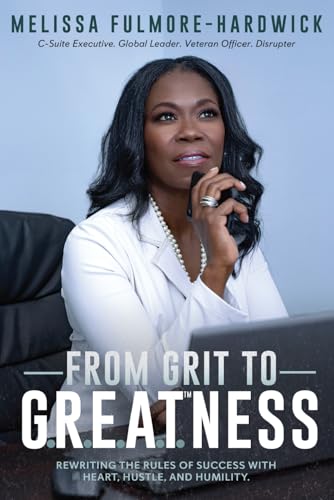 From Grit to G.R.E.A.T™ness: Rewriting the Rules of Success with Heart, Hustle, and Humility - image 1