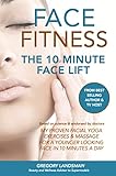  Face Fitness: The 10 Minute Face Lift - My Proven Facial Yoga Exercises and Massage for a Younger Looking Face in 10 Minutes a Day (De-Stress & Age Less Series Book 1) (English Edition)