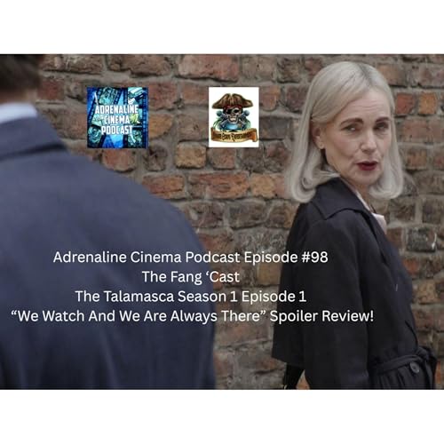 Adrenaline Cinema Podcast Episode #98 The Fang &lsquo;Cast The Talamasca Season 1 Episode 1 &ldquo;We Watch And We Are Always There&rdquo; Spoiler Review!