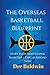 The Overseas Basketball Blueprint: A Guidebook On Starting And Furthering Your Professional Basketball Career Abroad For American-Born Players