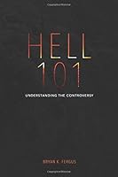 Hell 101: Understanding the Controversy 0692143742 Book Cover